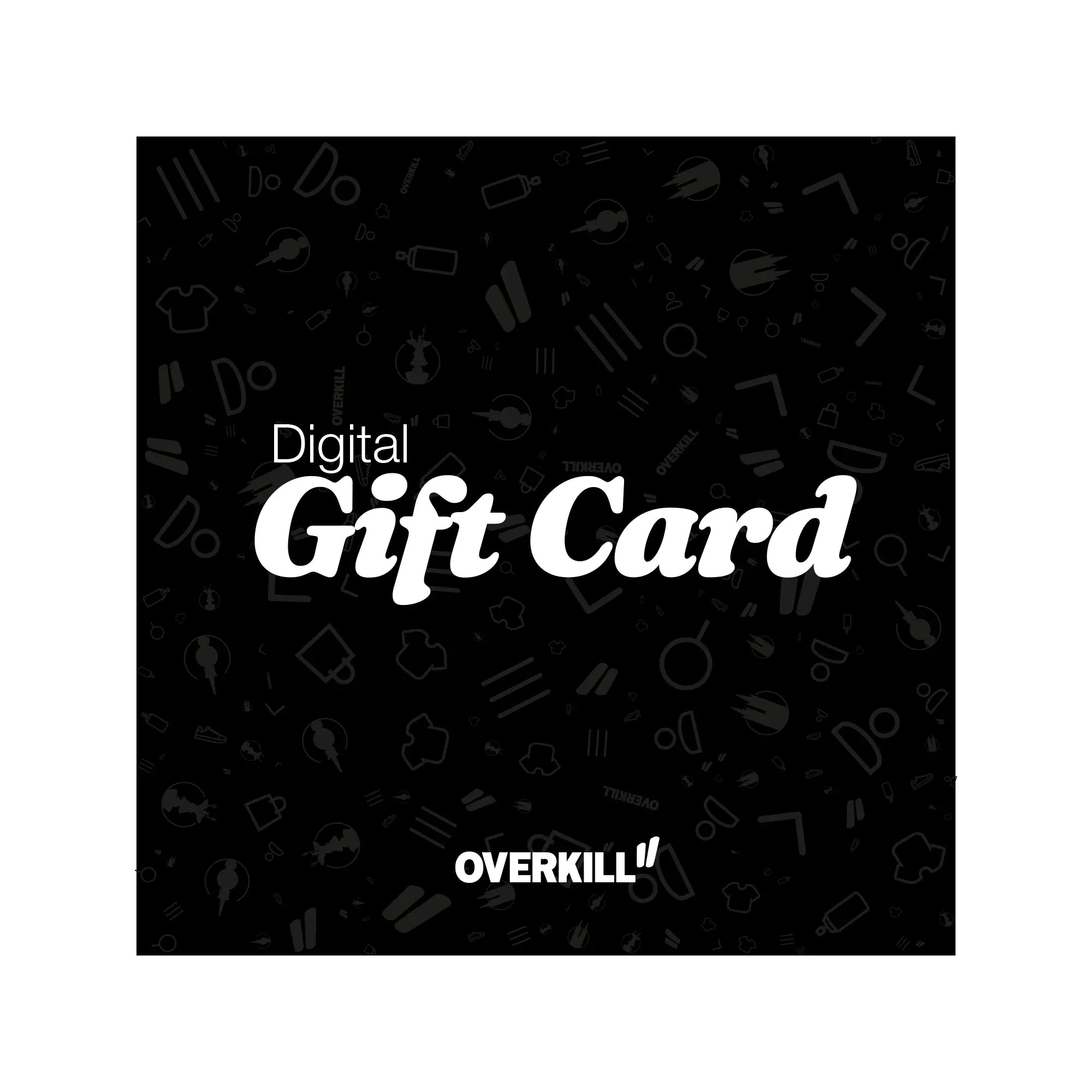 Digital gift card with 'Overkill' branding on a black background