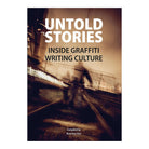 Publikat UNTOLD STORIES Inside Graffiti Writing Culture  Books P.BU92300 | Overkill